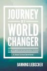 Journey of a World Changer: 40 Days to Ignite a Life that Transforms (book) by Banning Liebscher